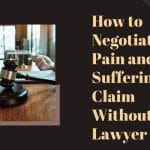 How to Negotiate Pain and Suffering Claim Without Lawyer